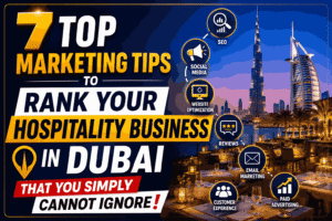 Top Marketing Tips to Rank Your Hospitality Business in Dubai That You Simply Cannot Ignore